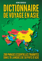 Dictionnaire de voyage en Asie, 200 phrases essentielles traduites dans 70 langues de 50 pays d'asie