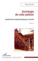 Sociologie du voile politisé, Enquêtes dans la mosquée physique et virtuelle Volume 2