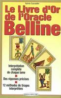 Le livre d'or de l'oracle de Belline, Interprétation complète de chaque lame-Réponses précises-12 méthodes tirages