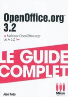 OPENOFFICE.ORG 3.2 - LE GUIDE COMPLET, maîtrisez OpenOffice.org  de A à Z !