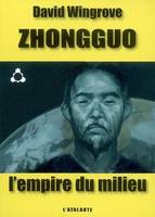 1, Zhongguo Tome I : L'empire du milieu, l'Empire du milieu