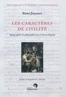 Les caractères de civilité - typographie & calligraphie sous l'Ancien régime, France, XVIe-XIXe siècles, typographie & calligraphie sous l'Ancien régime, France, XVIe-XIXe siècles