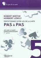 Pas à pas, 1ère partie, Jeu avec le mort, approfondissement, Pas ? pas t. 5 ; jeu avec le mort ; approfondissement