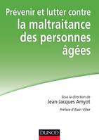 Prévenir et lutter contre la maltraitance des personnes âgées