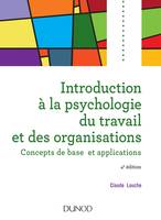 Introduction à la psychologie du travail et des organisations - 4e édition, Concepts de base et applications