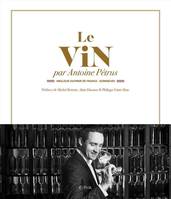 Le vin par Antoine Pétrus, Meilleur Ouvrier de France - Sommelier