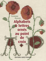 ALPHABETS ET LETTRES ORNES AU POINT DE CROIX