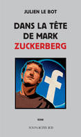 DANS LA TETE DE MARK ZUCKERBERG