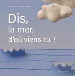 Dis, la mer, d'où viens-tu ?