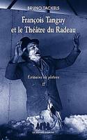 Écrivains de plateau, 2, François Tanguy et le Théâtre du Radeau