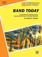 Band Today, Part 3, A Band Method for Full Band Classes, Like-Instrument Classes or Individual Instruction