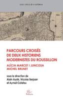 Parcours croisés de deux historiens modernistes du Roussillon, Alicia Marcet i Juncosa et Michel Brunet