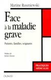 Face a la maladie grave : Patients familles soignants, patients, familles, soignants