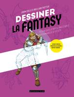 Dessiner la Fantasy, Heroic fantasy, monstres & légendes, fantasy urbaine...