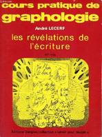 Cours pratique de graphologie - les révélations de l'écriture, les révélations de l'écriture