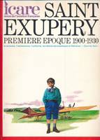 Saint-Exupéry. Première époque. 1900-1930. La jeunesse, l'adolescence, l'uniforme, les débutrs aéronautiques et littéraires : 