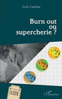 Burn out ou supercherie ?