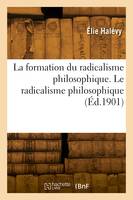 La formation du radicalisme philosophique. Le radicalisme philosophique