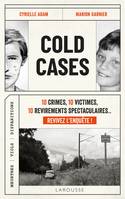 Cold Cases, 10 crimes, 10 victimes, 10 revirements spectaculaires... Revivez l'enquête !