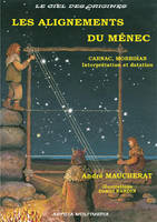 Les alignements du Ménec, Carnac, Morbihan. Interprétation et datation, Carnac, Morbihan