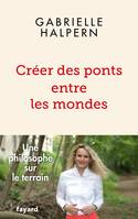 Créer des ponts entre les mondes, Une philosophe sur le terrain