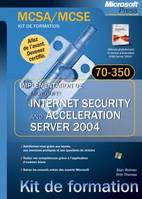Implémentation de ISA Server 2004 - Kit de formation - Examen MCSA/MCSE 70-350, MCSA-MCSE, examen 70-350