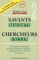 Volume II, Savants maudits, chercheurs exclus (tome 2)