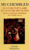 Culture populaire et culture des elites dans la france moderne (xve-xviiieme sie, essai