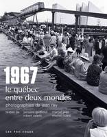 1967 - Le Québec entre deux mondes