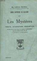 Cours supérieur de religion. TOME 3 : Les Mystères. Trinité, Incarnation, Rédemption.