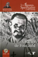 Les grandes figures de la spiritualité chrétienne, 4, Charles de Foucauld, 1858-1916