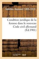 Condition juridique de la femme dans le nouveau Code civil allemand