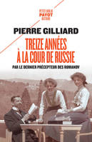 Treize années à la cour de Russie, Par le dernier précepteur des Romanov