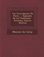 Les Convulsions De Paris ..., Épisodes De La Commune