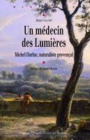 Un médecin des Lumières, Michel Darluc, naturaliste provençal