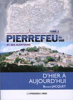 1, Pierrefeu et ses alentours, D'hier à aujourd'hui