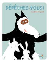 Dépêchez-vous !