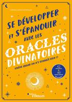 Se développer et s'épanouir avec les oracles divinatoires, Même quand on n'y connaît rien