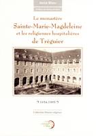 Le monastère Sainte-Marie-Magdeleine et les religieuses hospitalières de Tréguier, 1654-1995