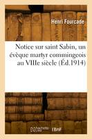 Notice sur saint Sabin, un évèque martyr commingeois au VIIIe siècle