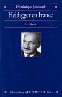 Heidegger en France - tome 1, Récit