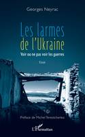 Les larmes de l'Ukraine, Voir ou ne pas voir les guerres