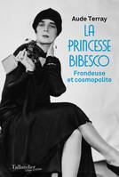 La Princesse Bibesco, Frondeuse et Cosmopolite