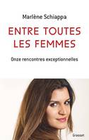 Entre toutes les femmes, Onze rencontres exceptionnelles