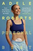 Personal Best, From Rock Bottom to the Top of the World by Adele Roberts