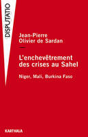 L'enchevêtrement des crises au Sahel, Niger, Mali, Burkina Faso