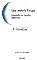 Une nouvelle Europe - comprendre une révolution géopolitique, comprendre une révolution géopolitique