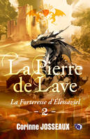 2, La forteresse d'Elessaviel, La pierre de Lave - Tome 2