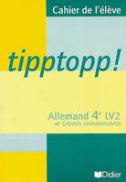 Tipptopp ! 4e LV2 et 2de LV3 cahier d'exercices