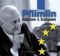 Pierre Pflimlin, Alsacien et Européen, Alsacien & Européen